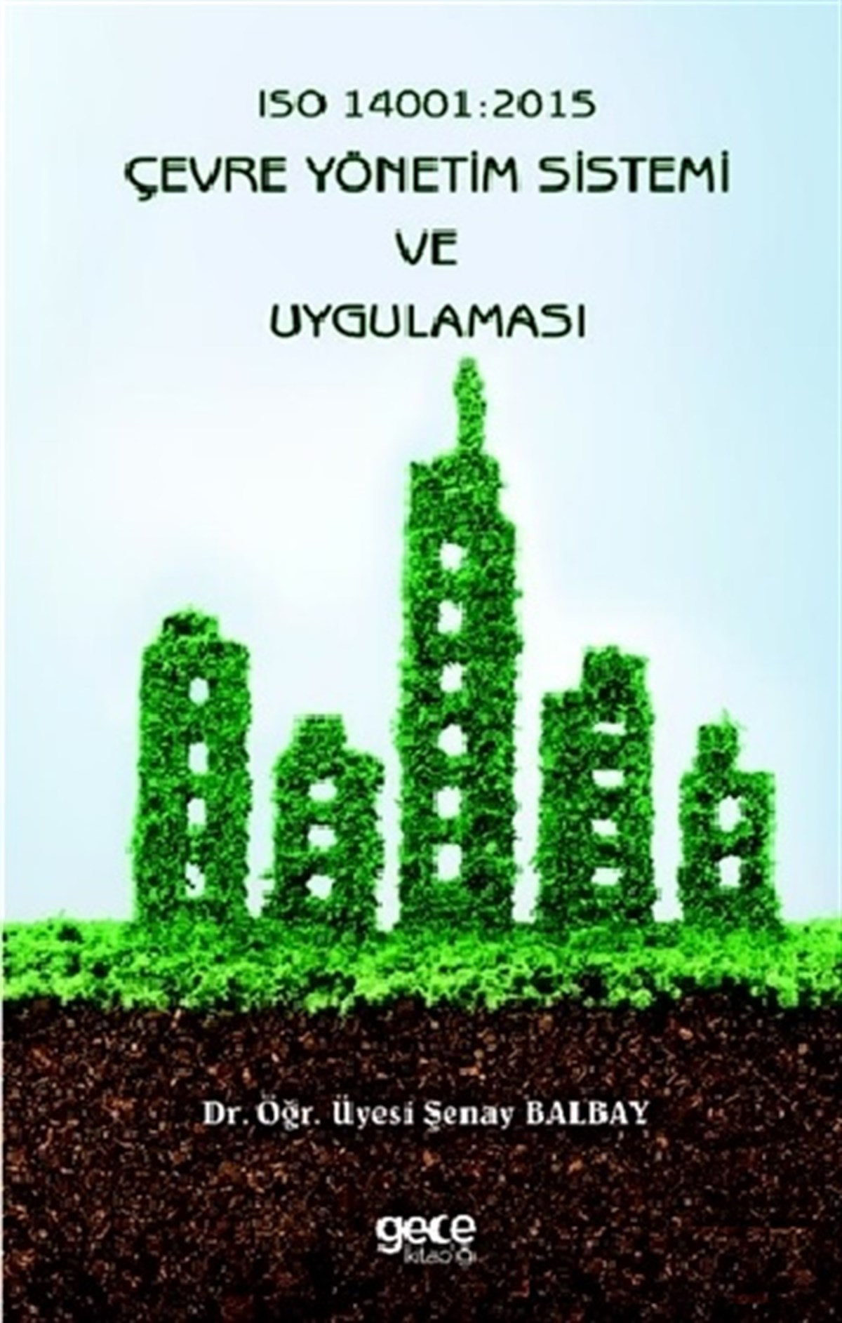Iso 14001 - 2015 Çevre Yönetim Sistemi ve Uygulaması