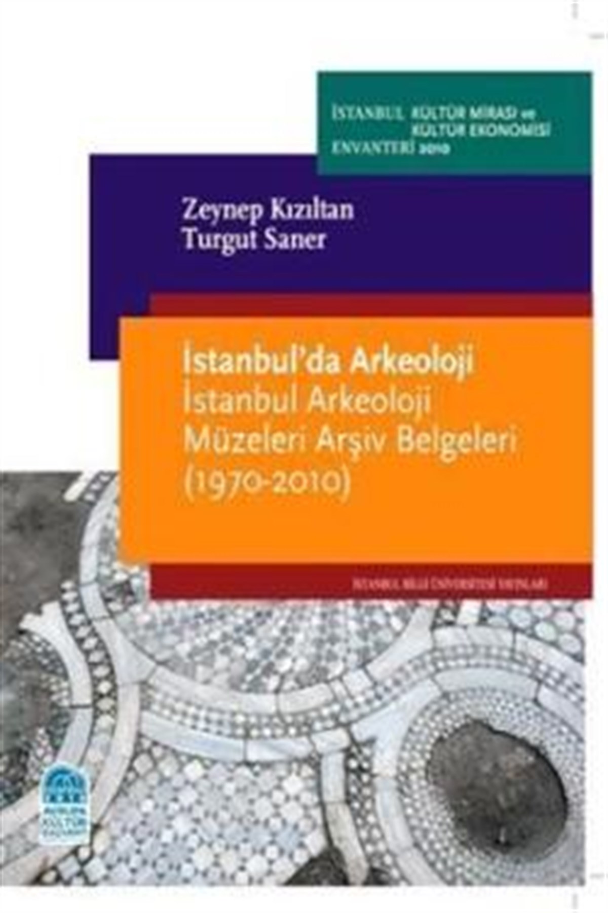 İstanbul'da Arkeoloji: İstanbul Arkeoloji Müzeleri Arşiv Belgeleri (1970-2010)