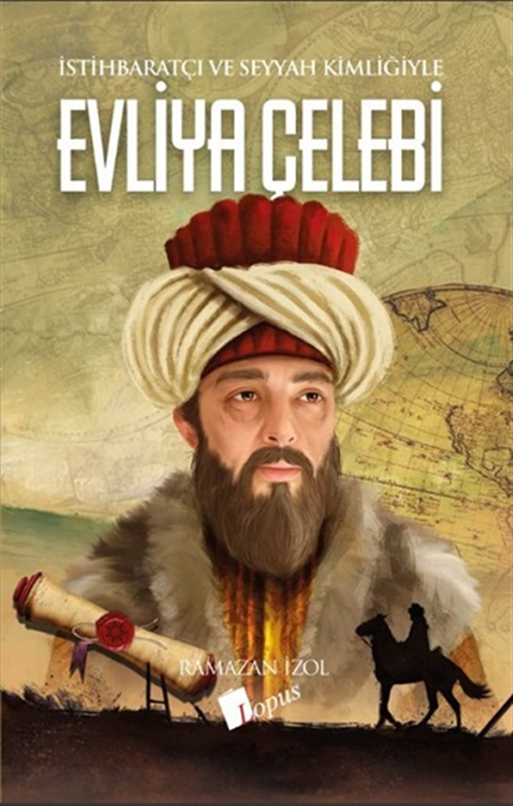 İstihbaratçı ve Seyyah Kimliğiyle Evliya Çelebi