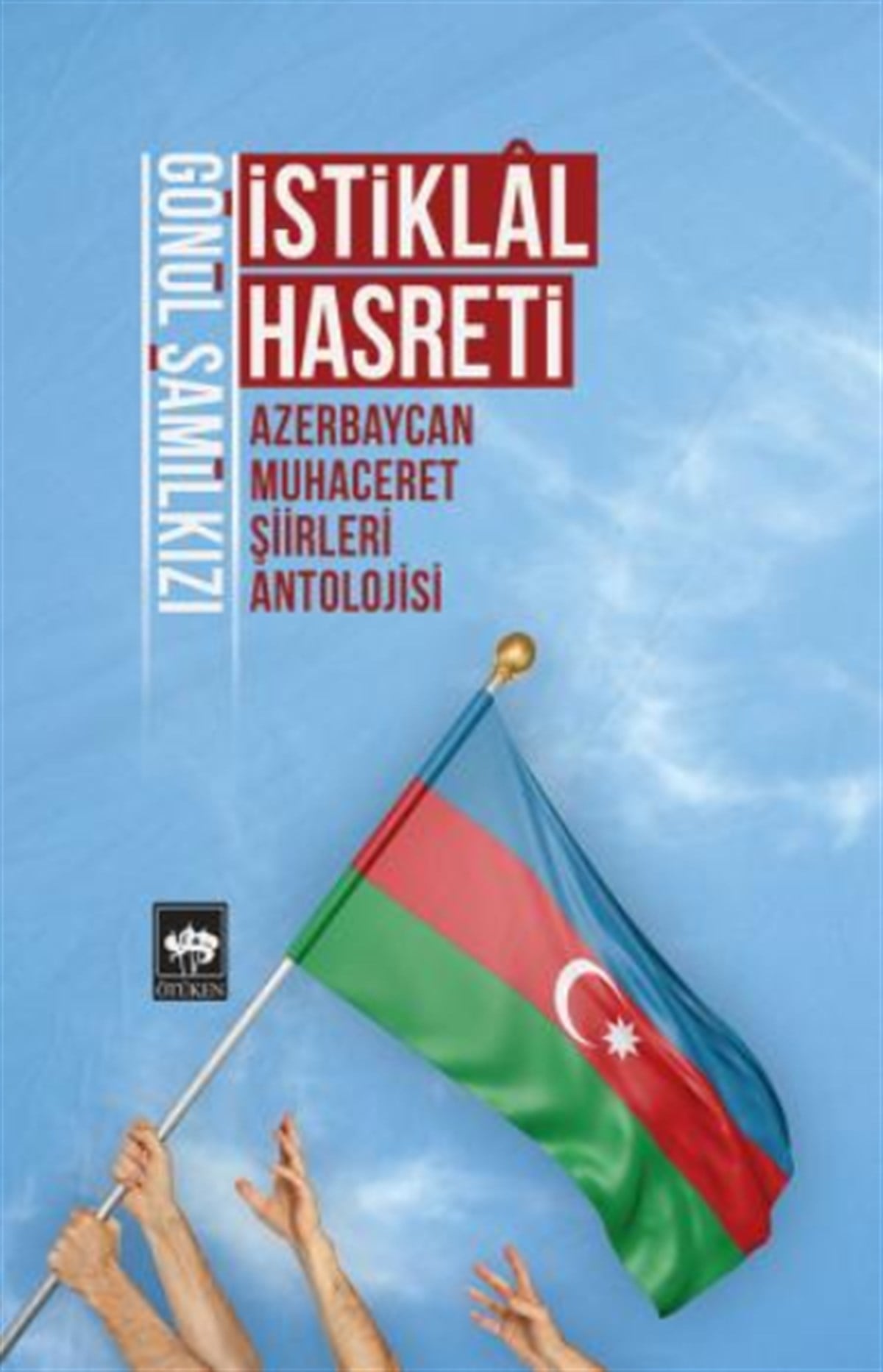 İstiklal Hasreti Azerbaycan Muhaceret Şiirleri Antolojisi