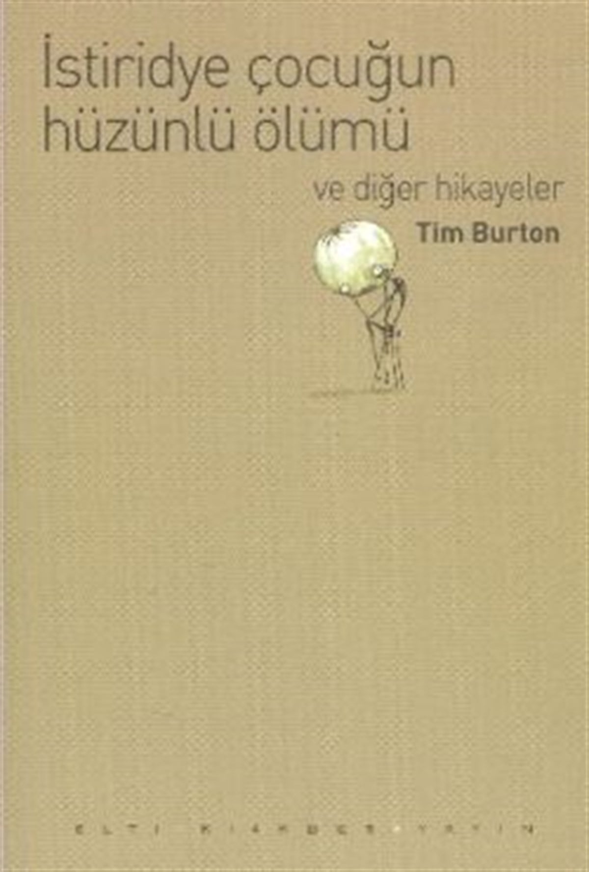 İstiridye Çocuğun Hüzünlü Ölümü ve Diğer Hikayeler