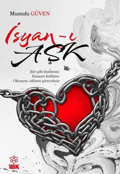 İsyan-ı Aşk , Mustafa Güven , İz Bırakan Kalemler , 9786259483269 ,