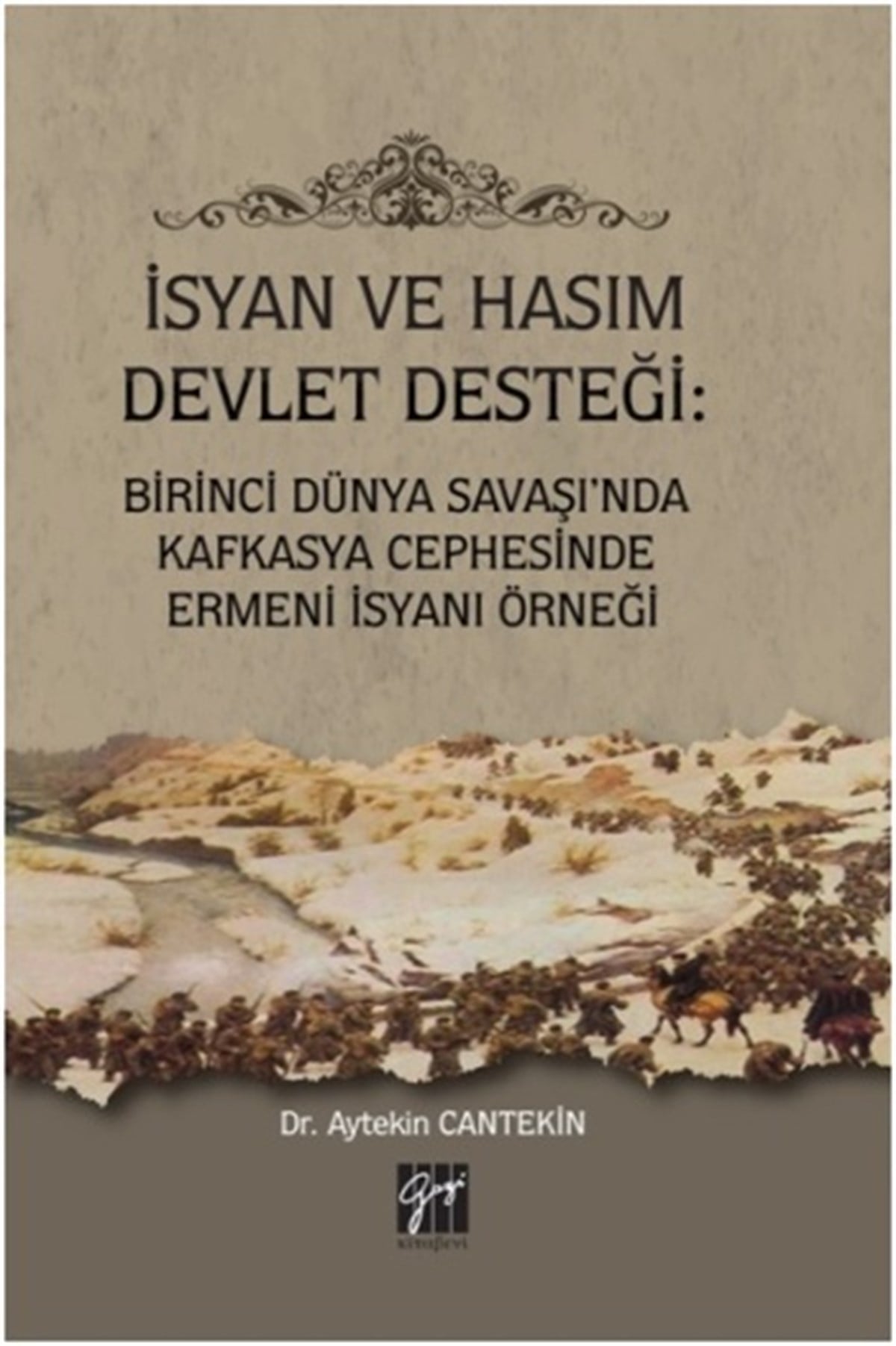 İsyan ve Hasım Devlet Desteği: Birinci Dünya Savaşı'nda Kafkasya Cephesinde Ermeni İsyanı Örneği