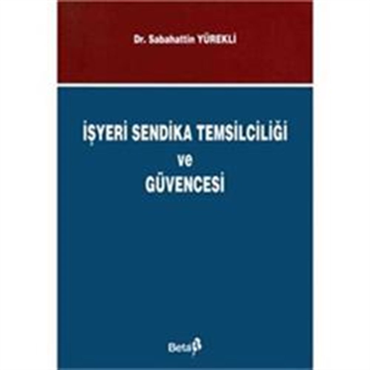 İşyeri Sendika Temsilciliği ve Güvencesi