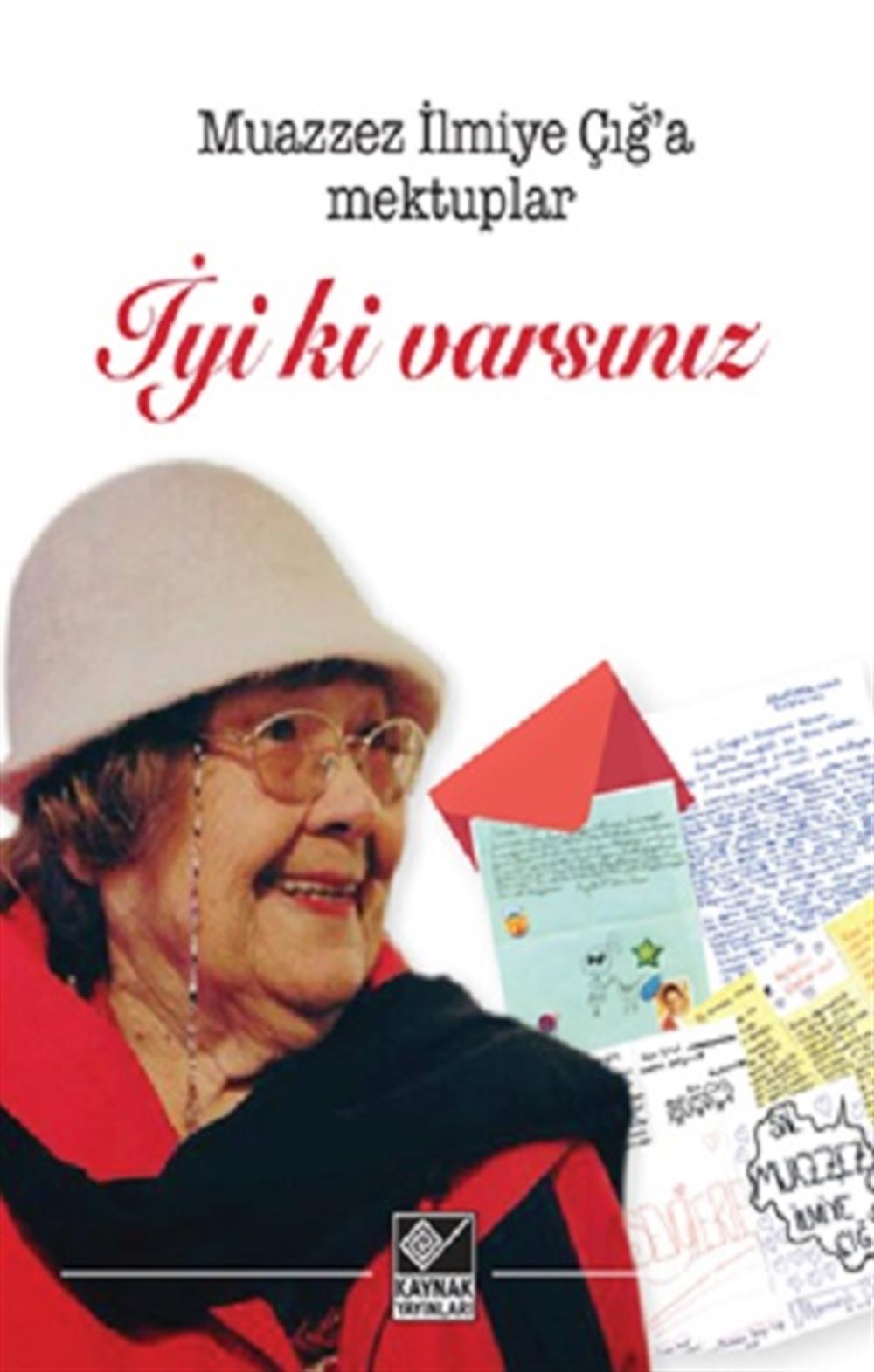İyi ki Varsınız (Muazzez İlmiye Çığ’a Mektuplar)