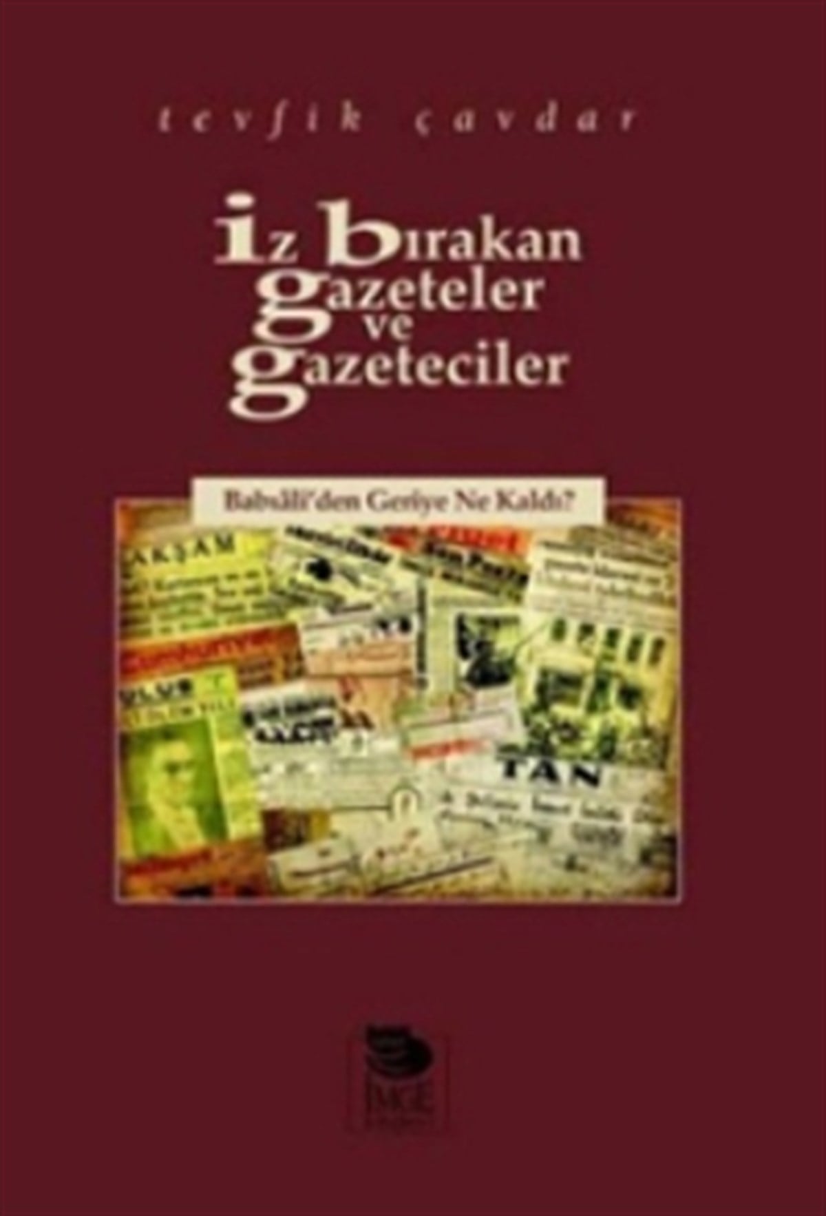 İz Bırakan Gazeteler ve Gazeteciler Babıali’den Geriye Ne Kaldı?