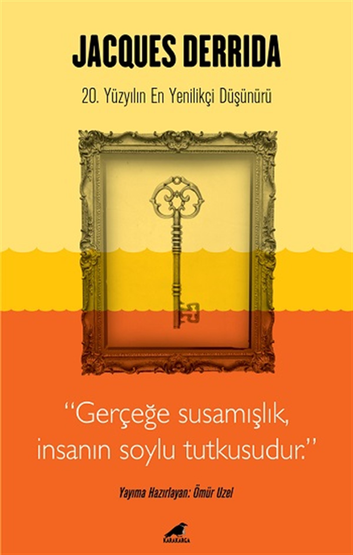 Jacques Derrida - Gerçeğe Susamışlık İnsanın Soylu Tutkusudur
