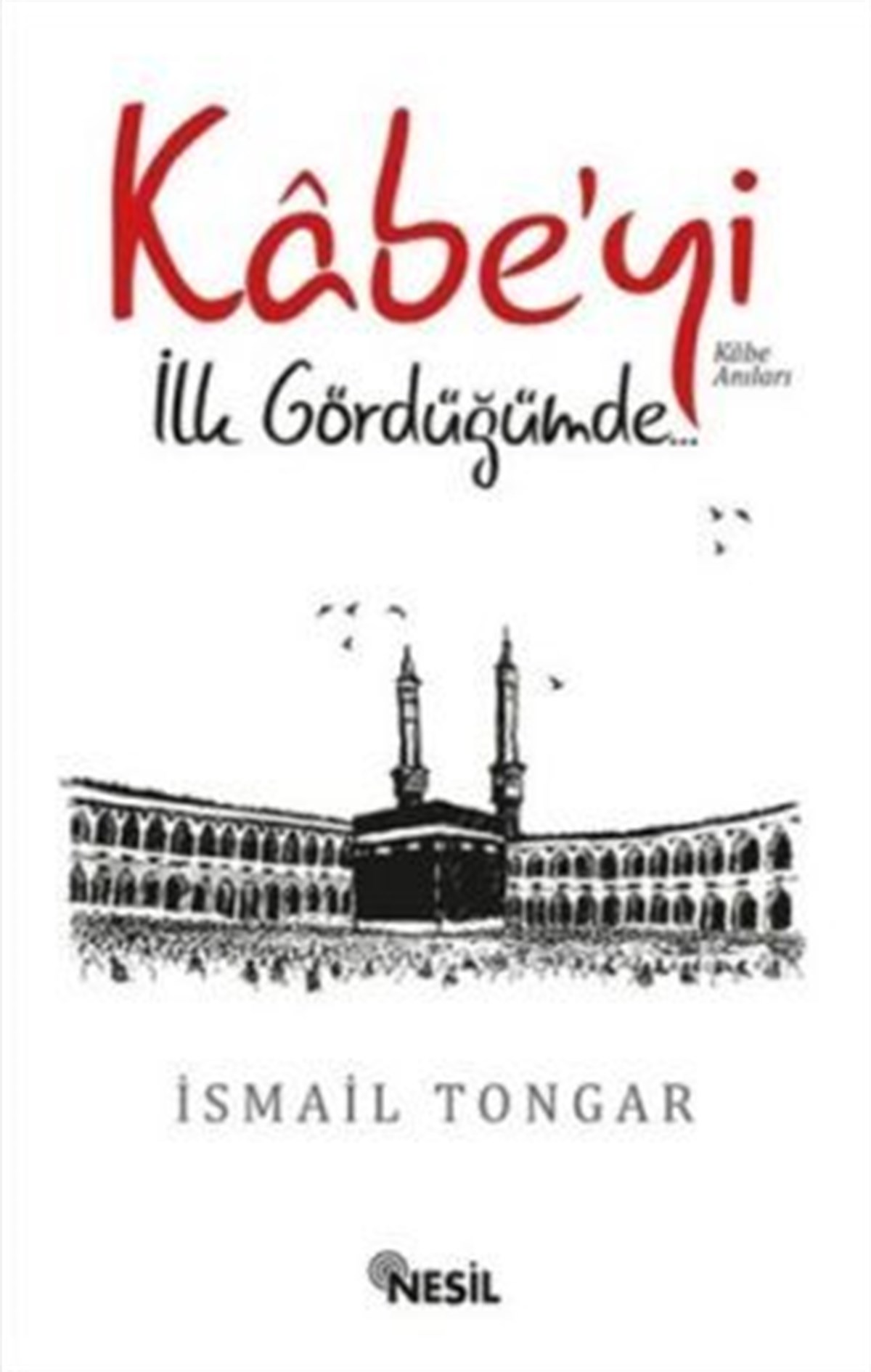 Kabe’yi İlk Gördüğümde