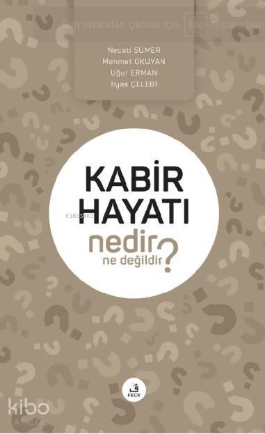 Kabir Hayatı Nedir Ne Değildir?