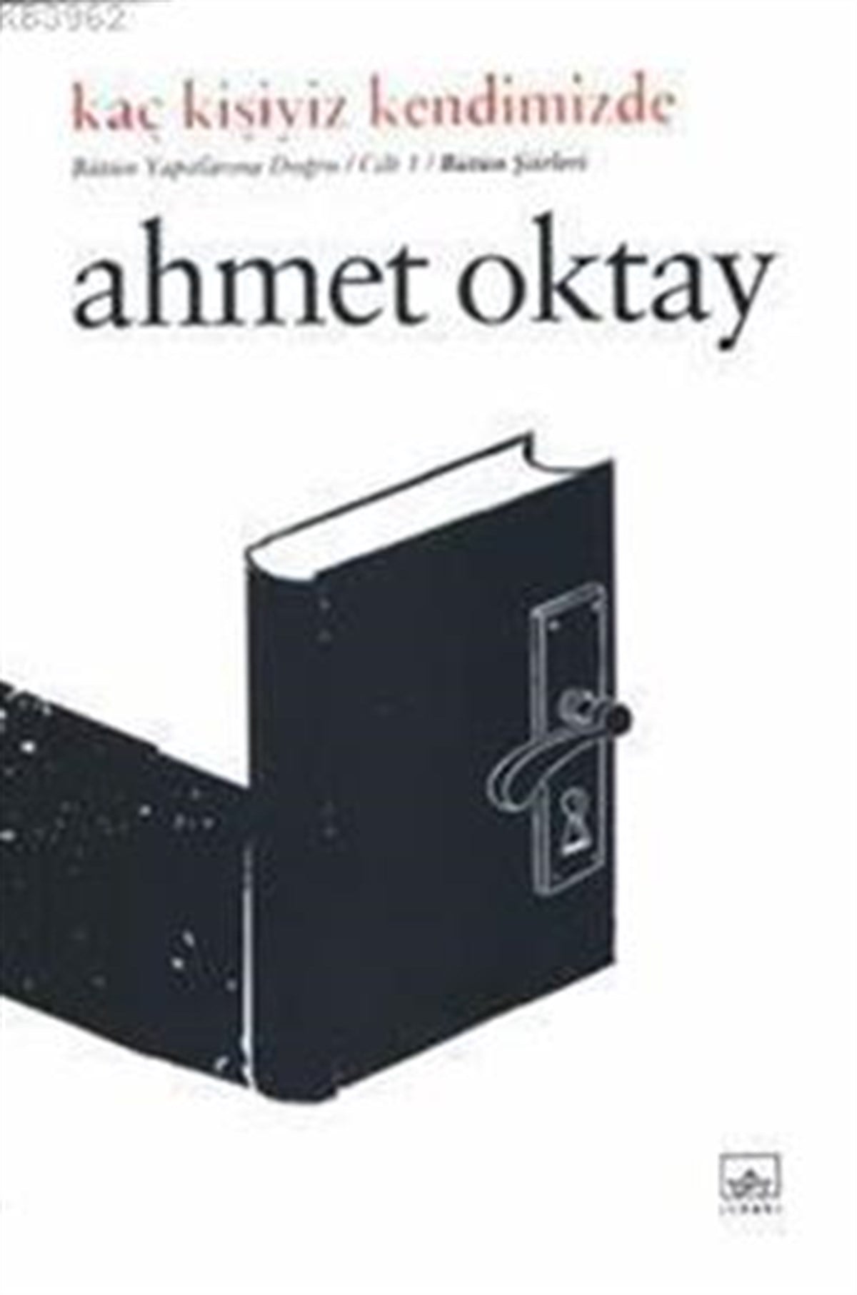 Kaç Kişiyiz Kendimizde: Ahmet Oktay Şiirleri (Ciltli)