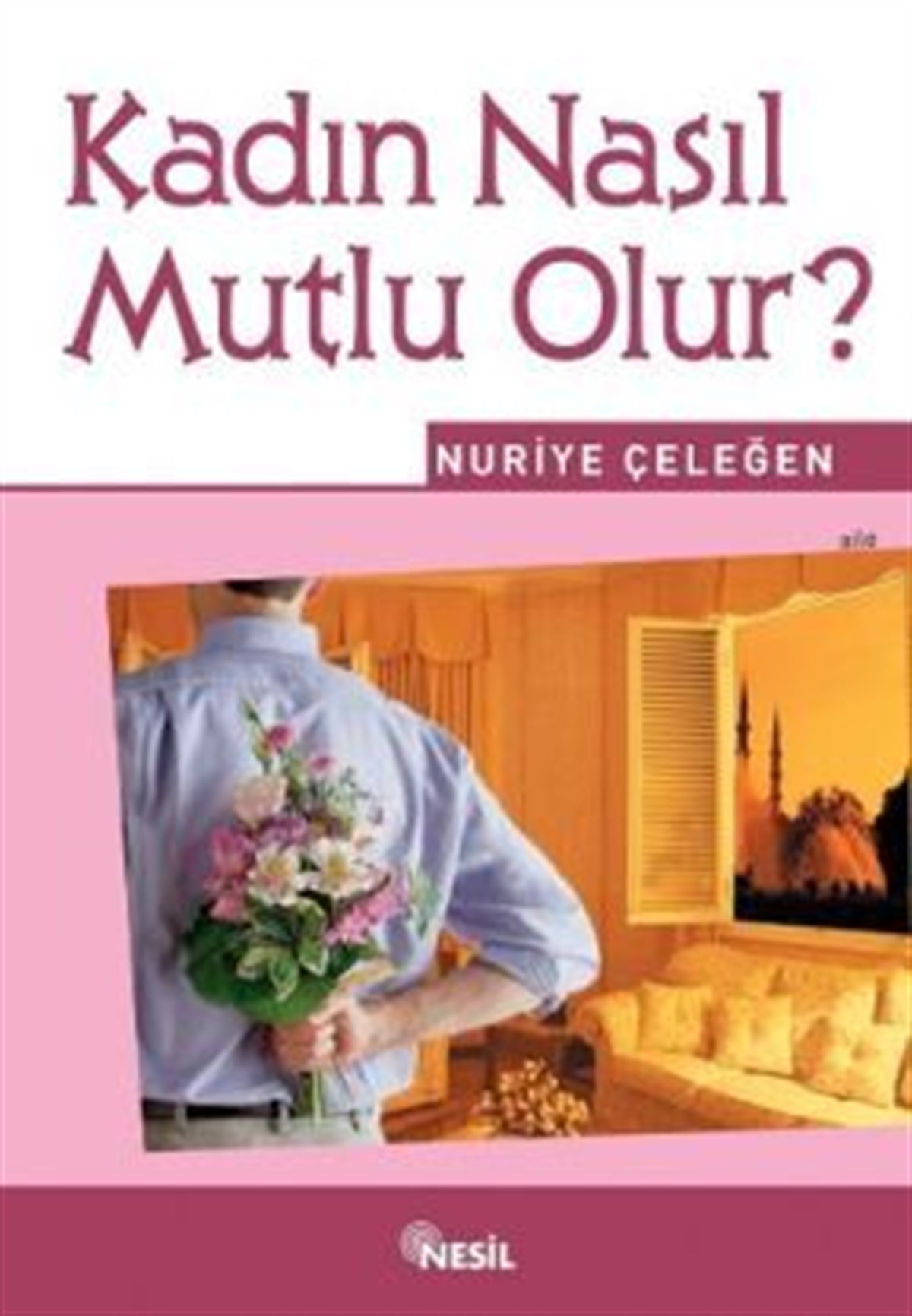 Kadın Nasıl Mutlu Olur?