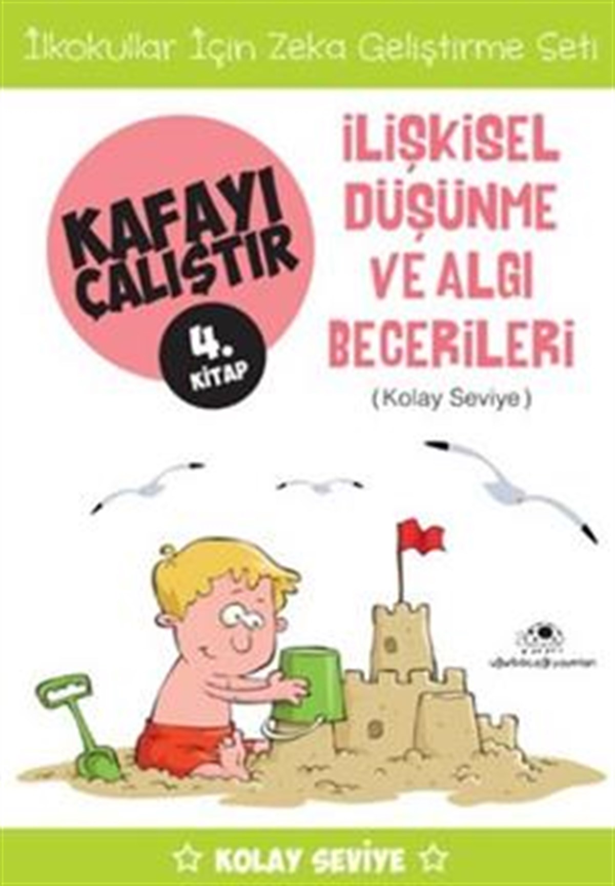Kafayı Çalıştır 4 - İlişkisel Düşünme ve Algı Becerileri (Kolay Seviye)