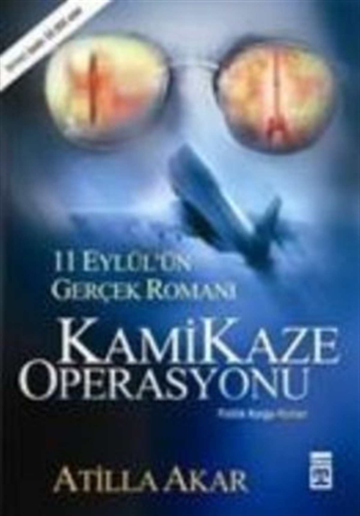 Kamikaze Operasyonu  11 Eylül’ün Gerçek Romanı