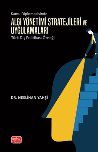 Kamu Diplomasisinde Algı Yönetimi- Stratejileri ve Uygulamaları: Türk Dış Politikası Örneği