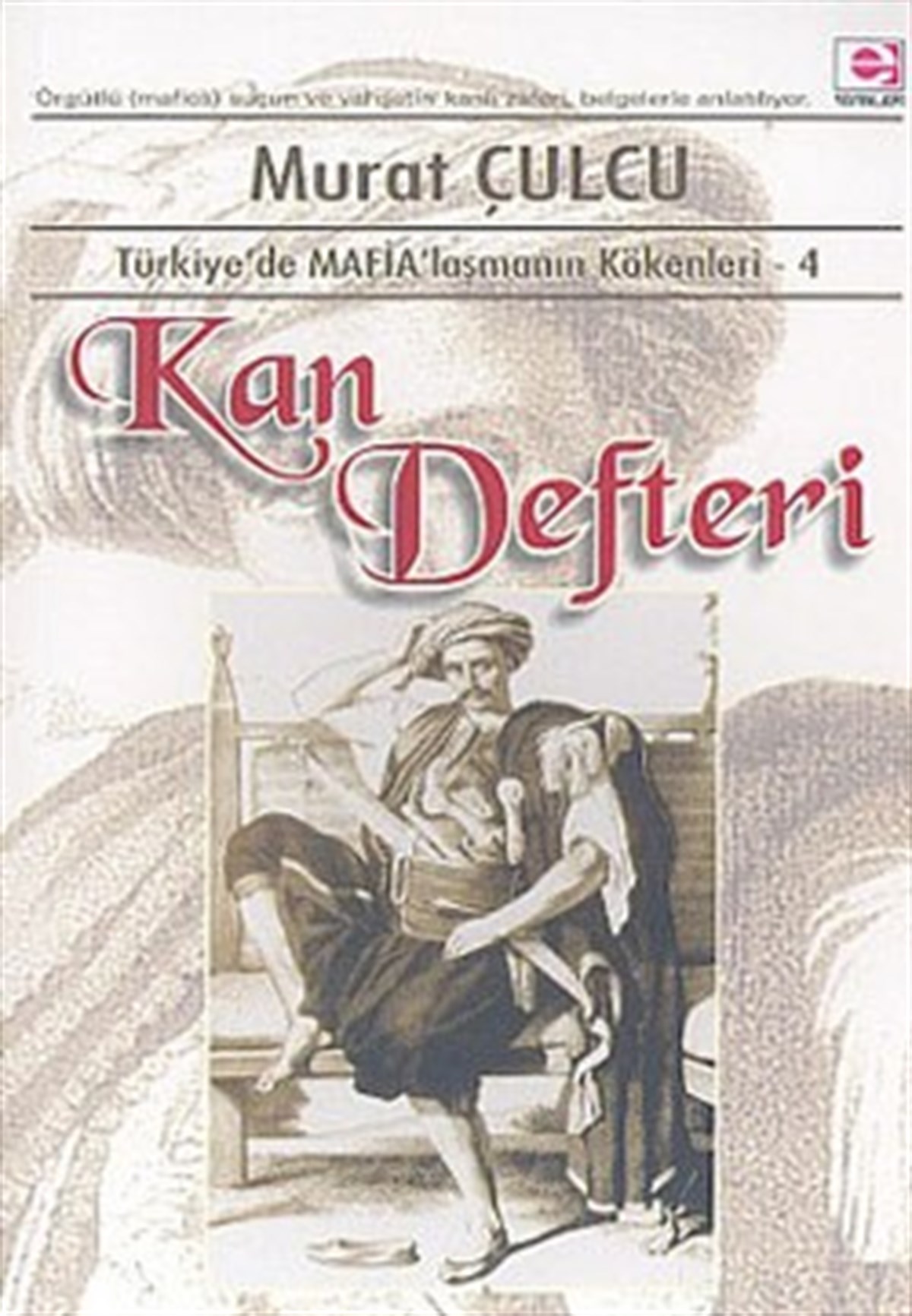 Kan Defteri (Tr'de Mafialaşmanın Kökenleri 4)