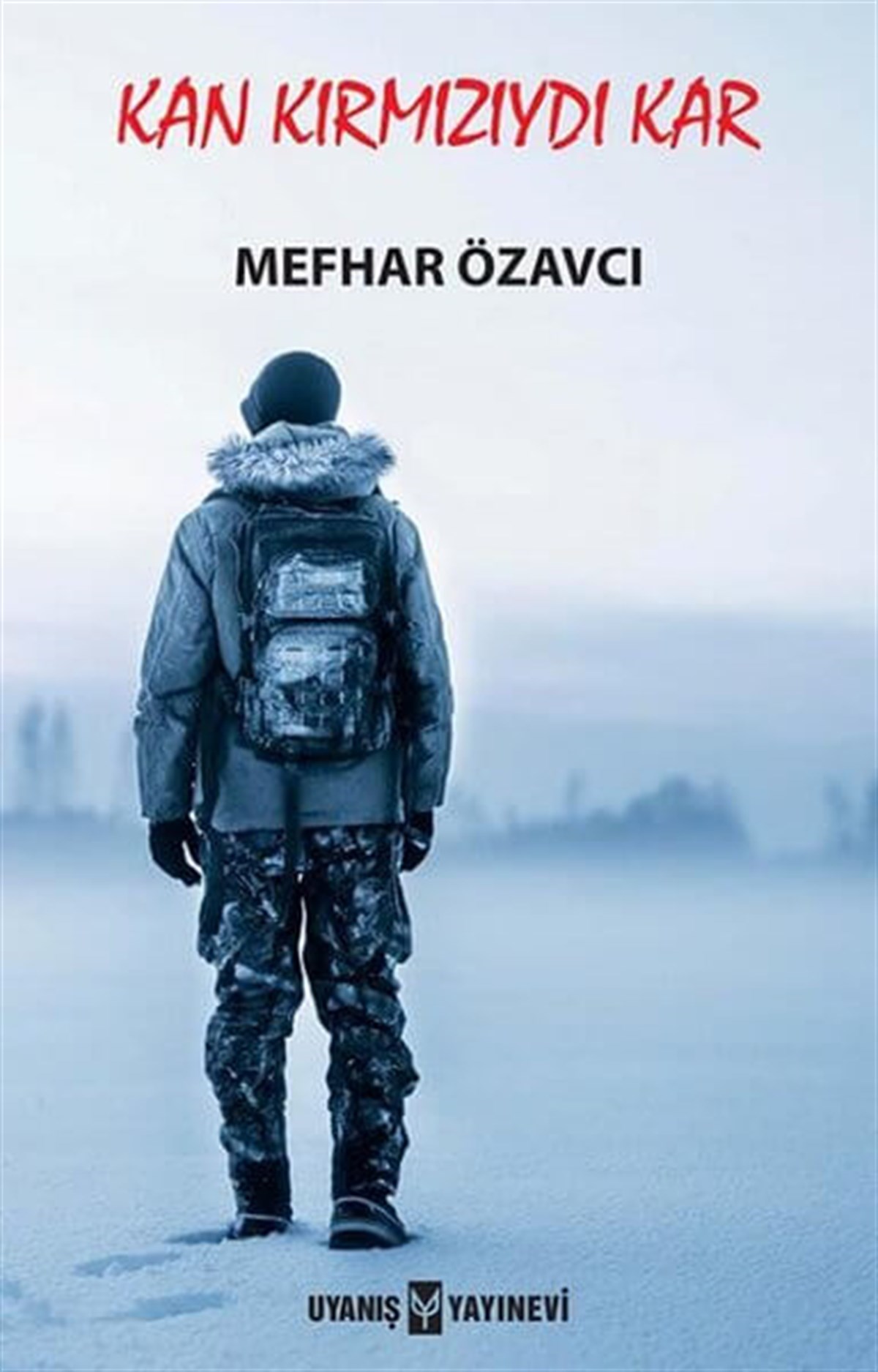 Kan Kırmızıydı Kar , Mefhar Özavcı , Uyanış Yayınevi , 9786257175258 ,