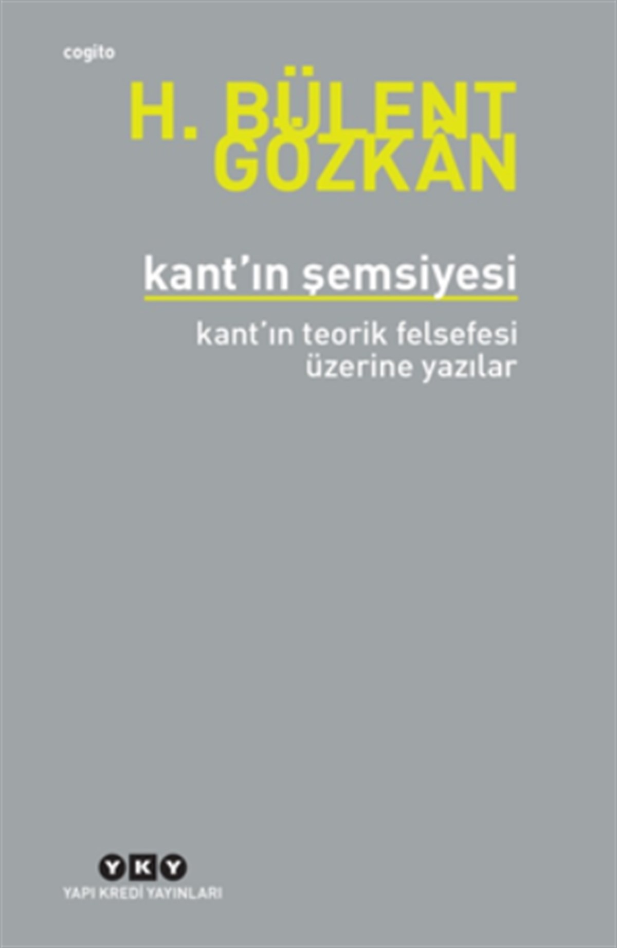 Kant’ın Şemsiyesi - Kant’ın Teorik Felsefesi Üzerine Yazılar
