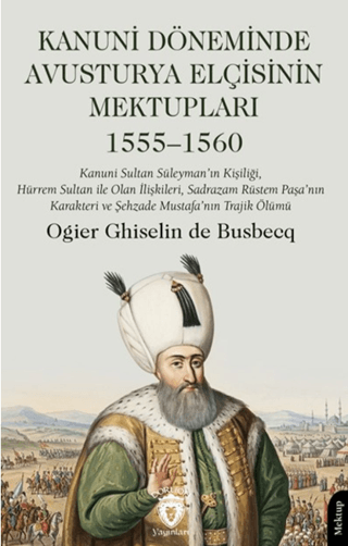 Kanuni Döneminde Avusturya Elçisinin Mektupları - 1555-1560