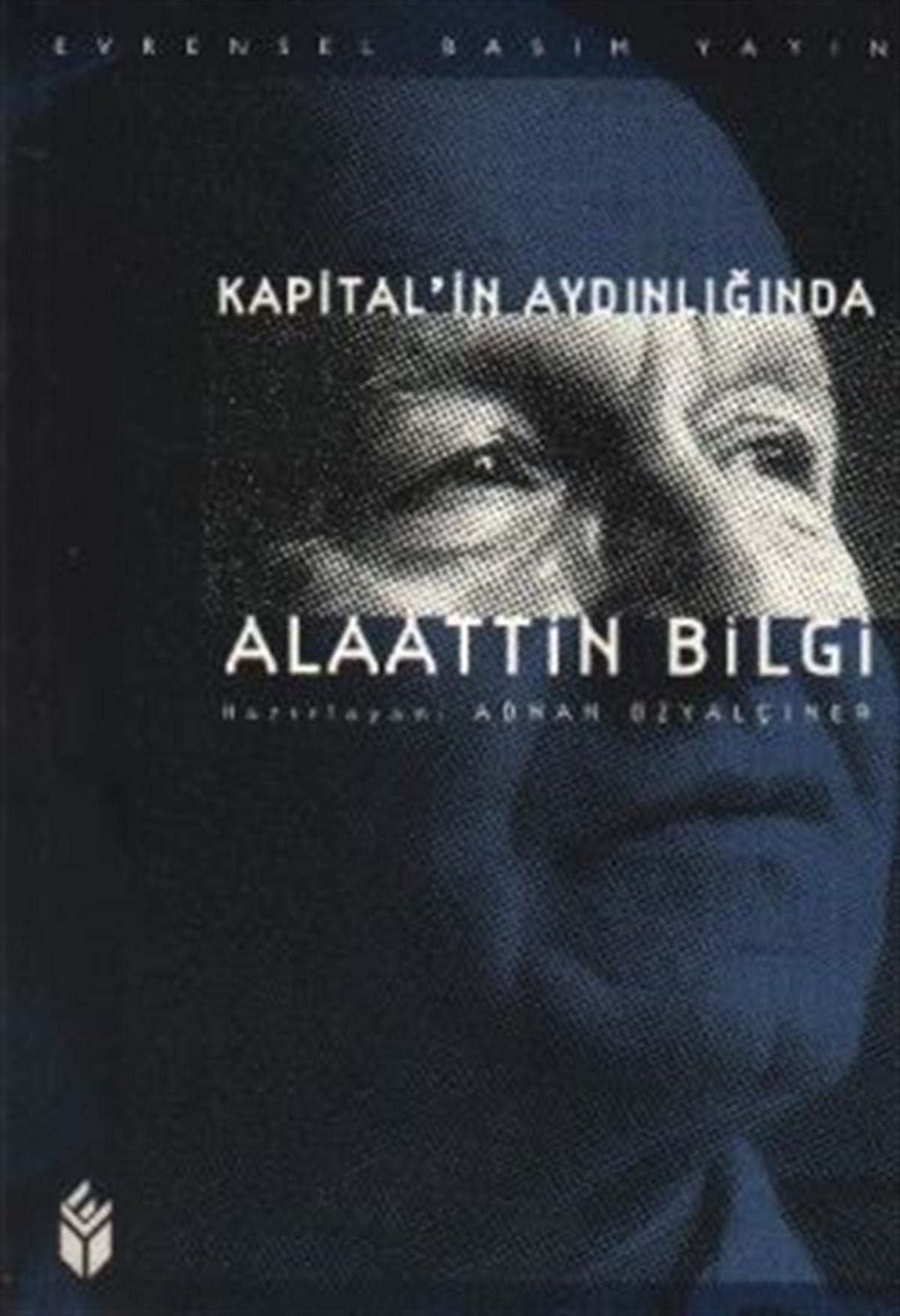 Kapitalin Aydınlığında Alaattin Bilgi