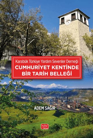 Karabük Türkiye Yardım Sevenler Derneği - Cumhuriyet Kentinde Bir Tarih Belleği