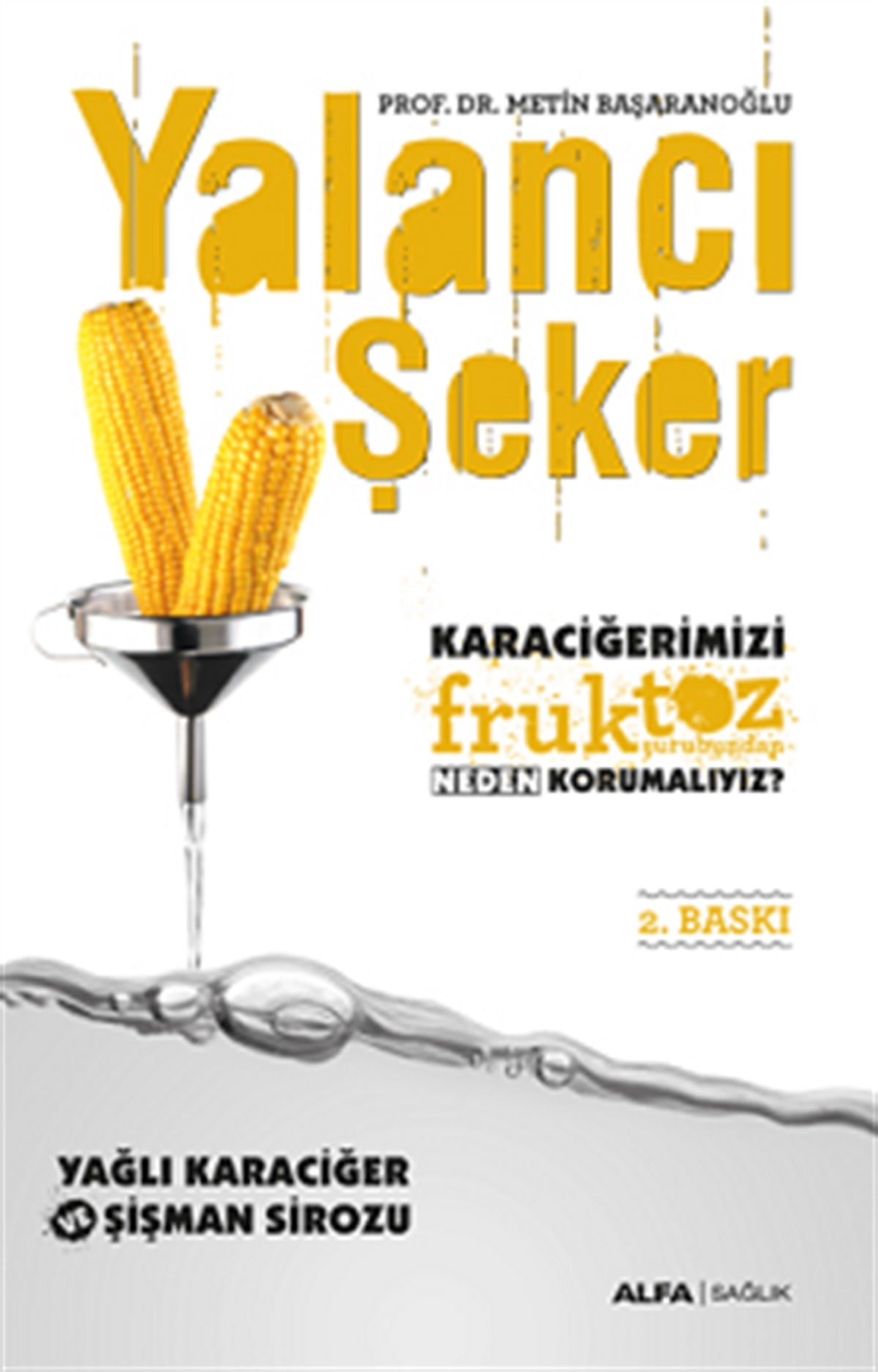 Karaciğerimizi Fruktoz Şurubundan Neden Korumalıyız? Yağlı Karaciğer Ve Şişman Sirozu