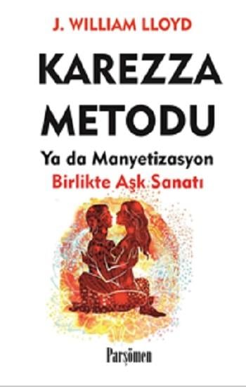 Karezza Metodu ya da Manyetizasyon Birlikte Aşk Sanati