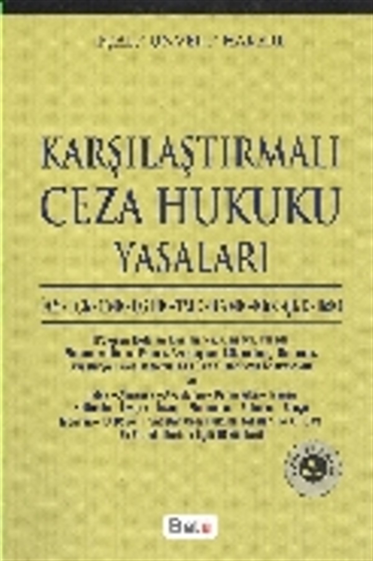 Karşılaştırmalı Ceza Hukuku Yasaları (Ay, TCK, CMK, CGTİK, TMK, BAMK, KbK, ÇKK, BsK)