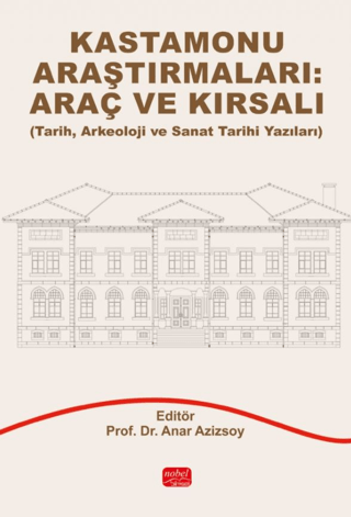 Kastamonu Araştırmaları: Araç ve Kırsalı - Tarih, Arkeoloji ve Sanat Tarihi Yazıları