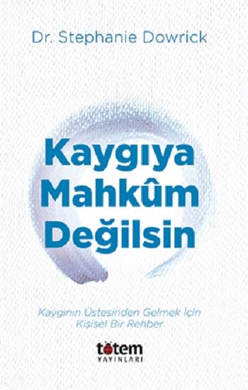 Kaygiya Mahkum Değilsin