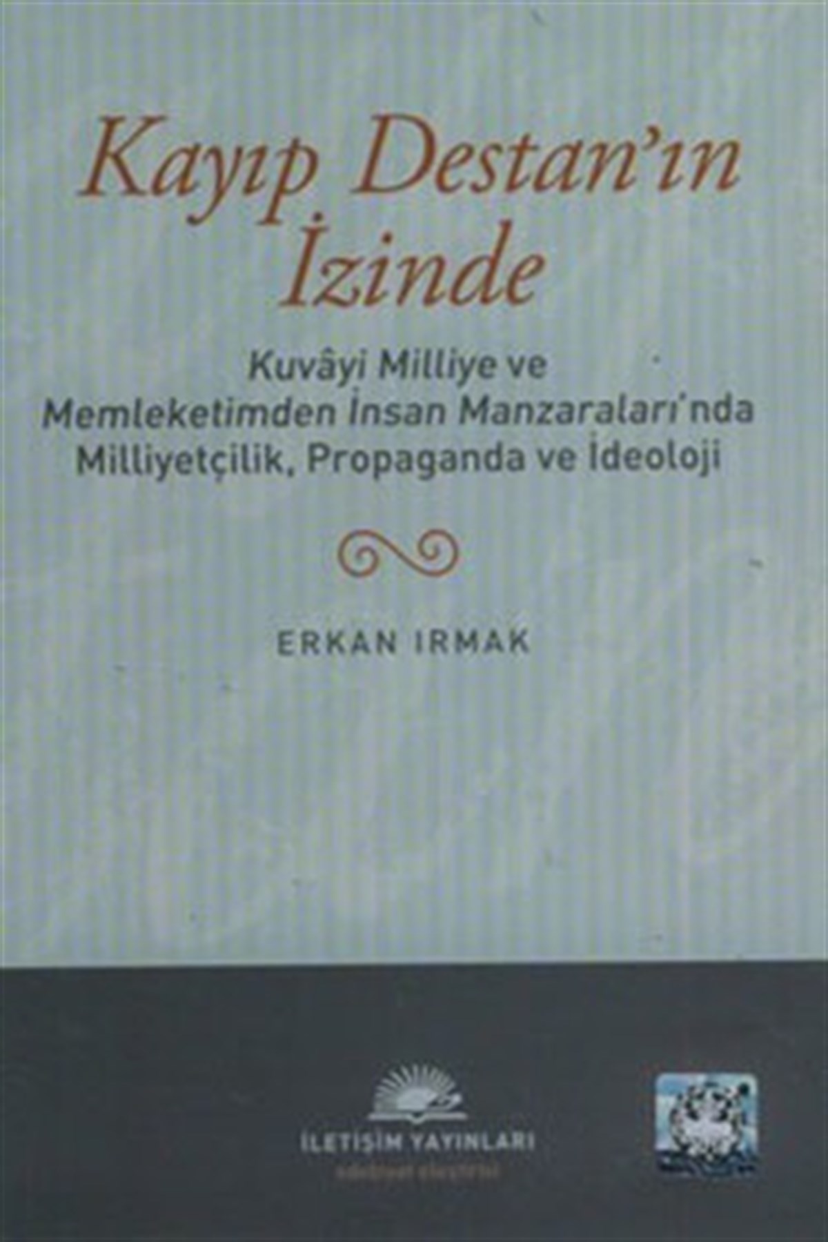 Kayıp Destan'ın İzinde: Kuvayi Milliye ve Memleketimden İnsan Manzaraları'nda Milliyetçilik, Propaga
