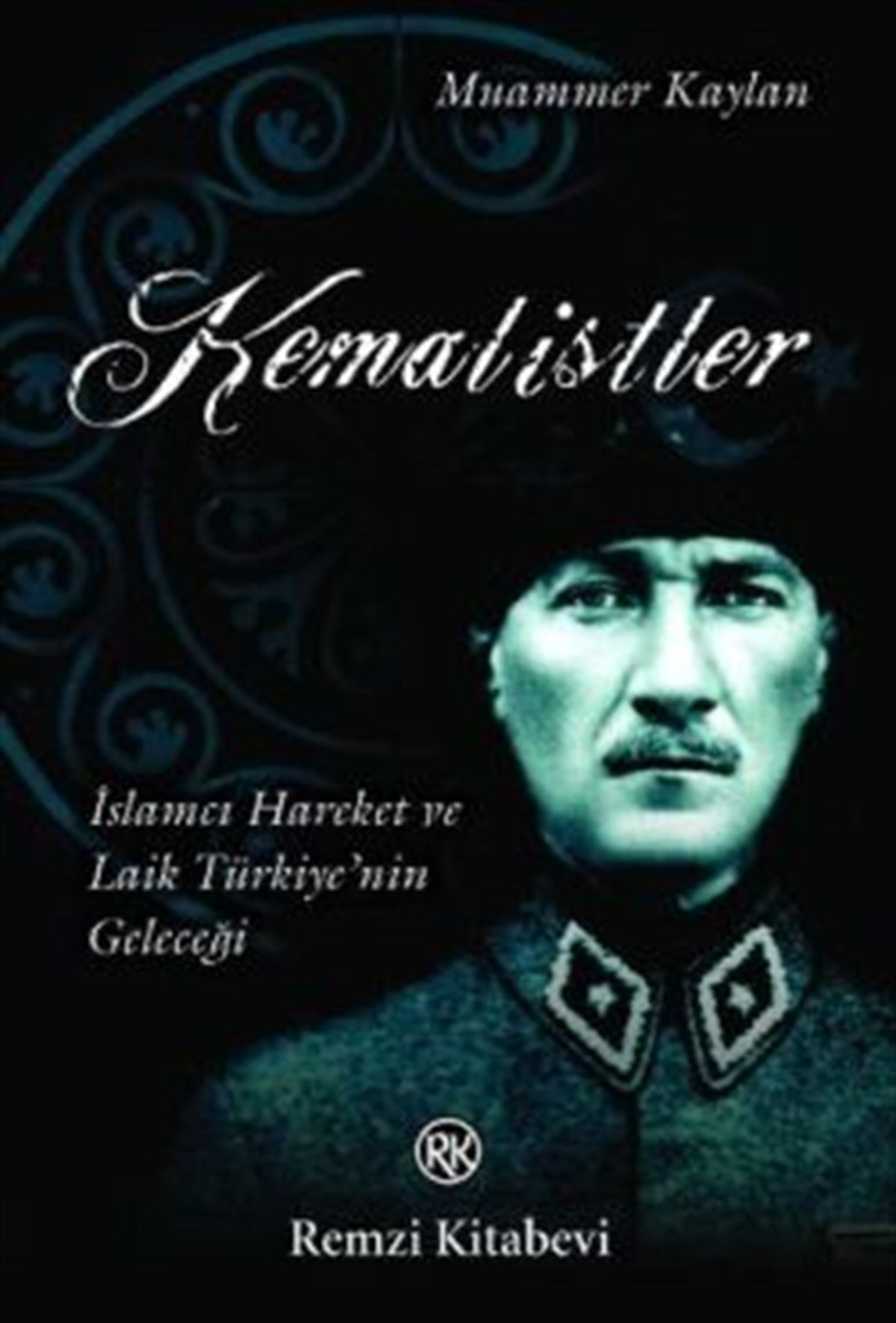 Kemalistler İslamcı Hareket ve Laik Türkiye’nin Geleceği