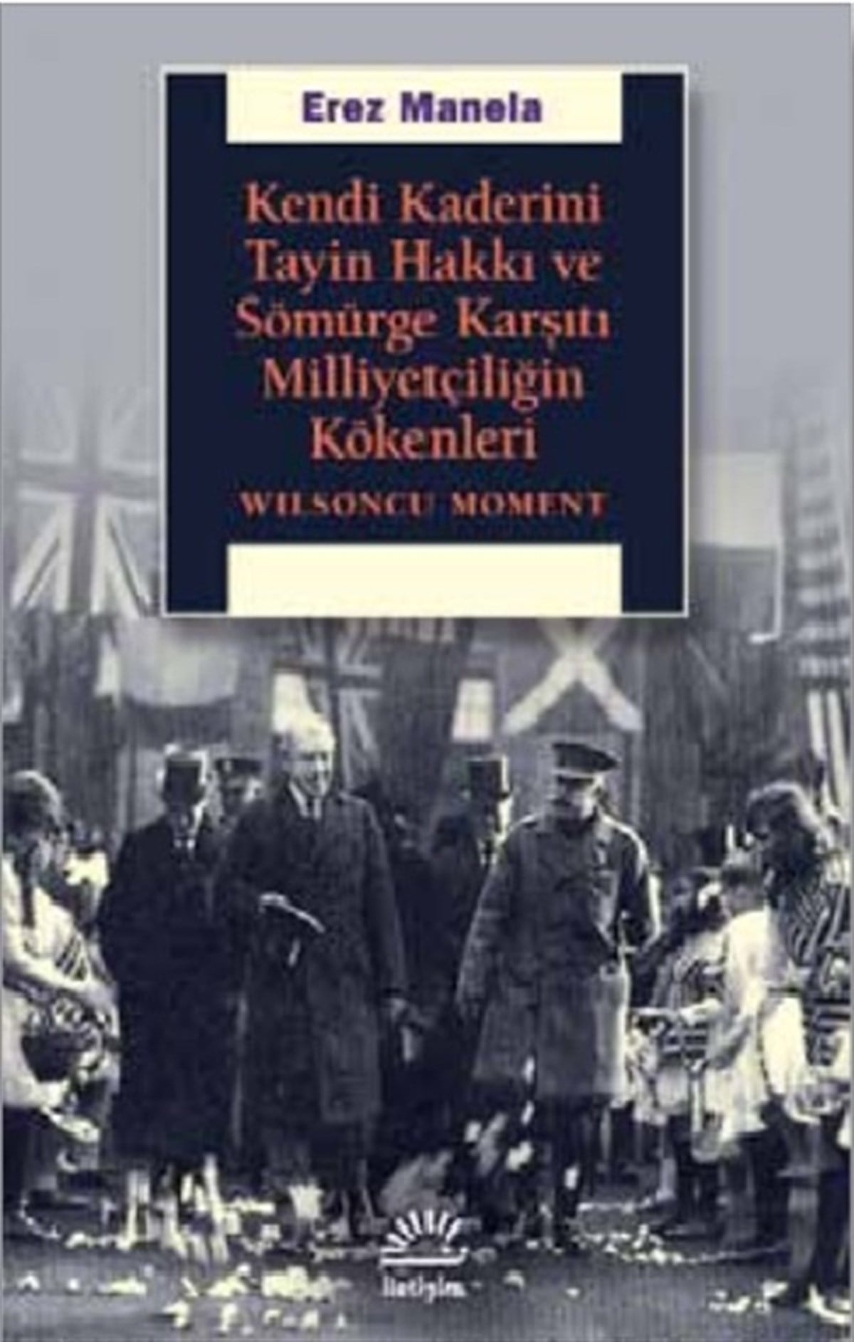 Kendi Kaderini Tayin Hakkı ve Sömürge Karşıtı Milliyetçiliğin Kökenleri
