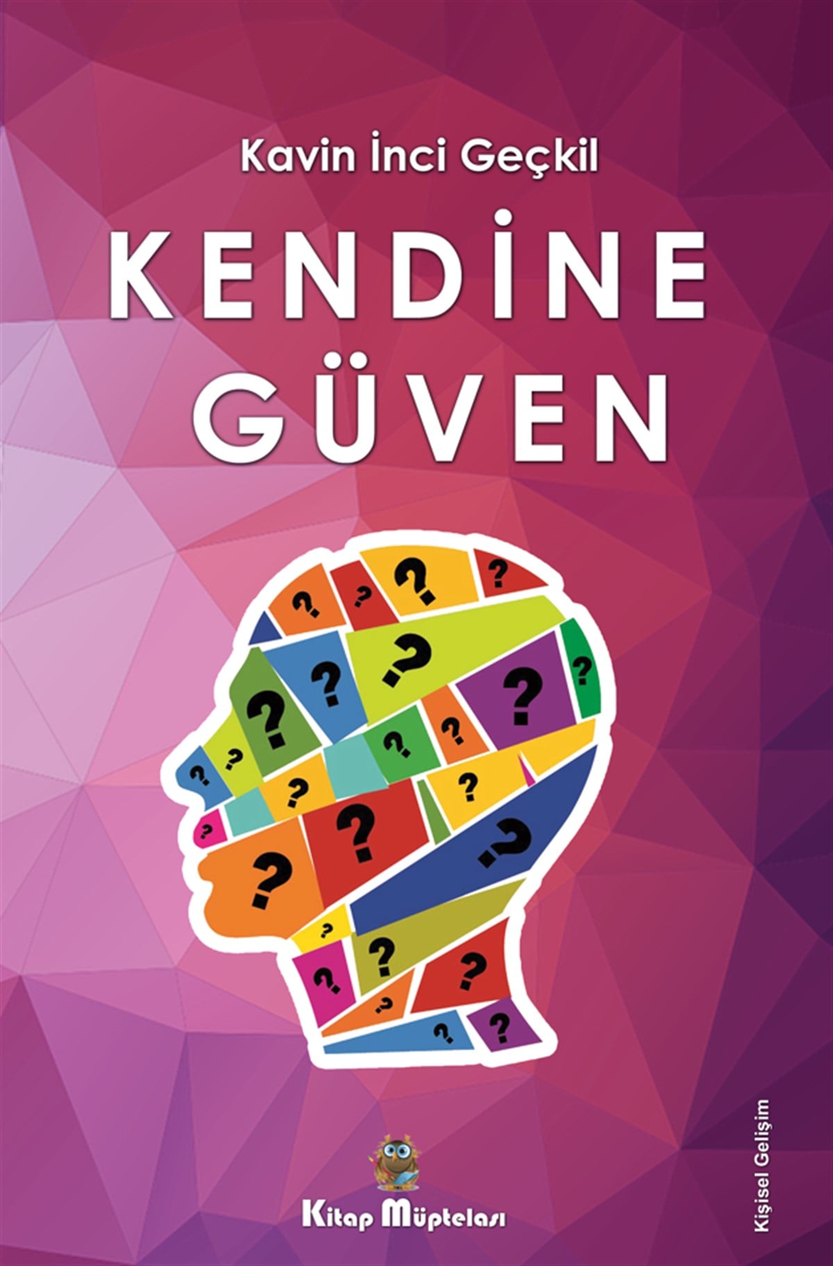 Kendine Güven , Kavin İnci Geçkil , Kitap Müptelası Yayınları , 9786258176193 ,