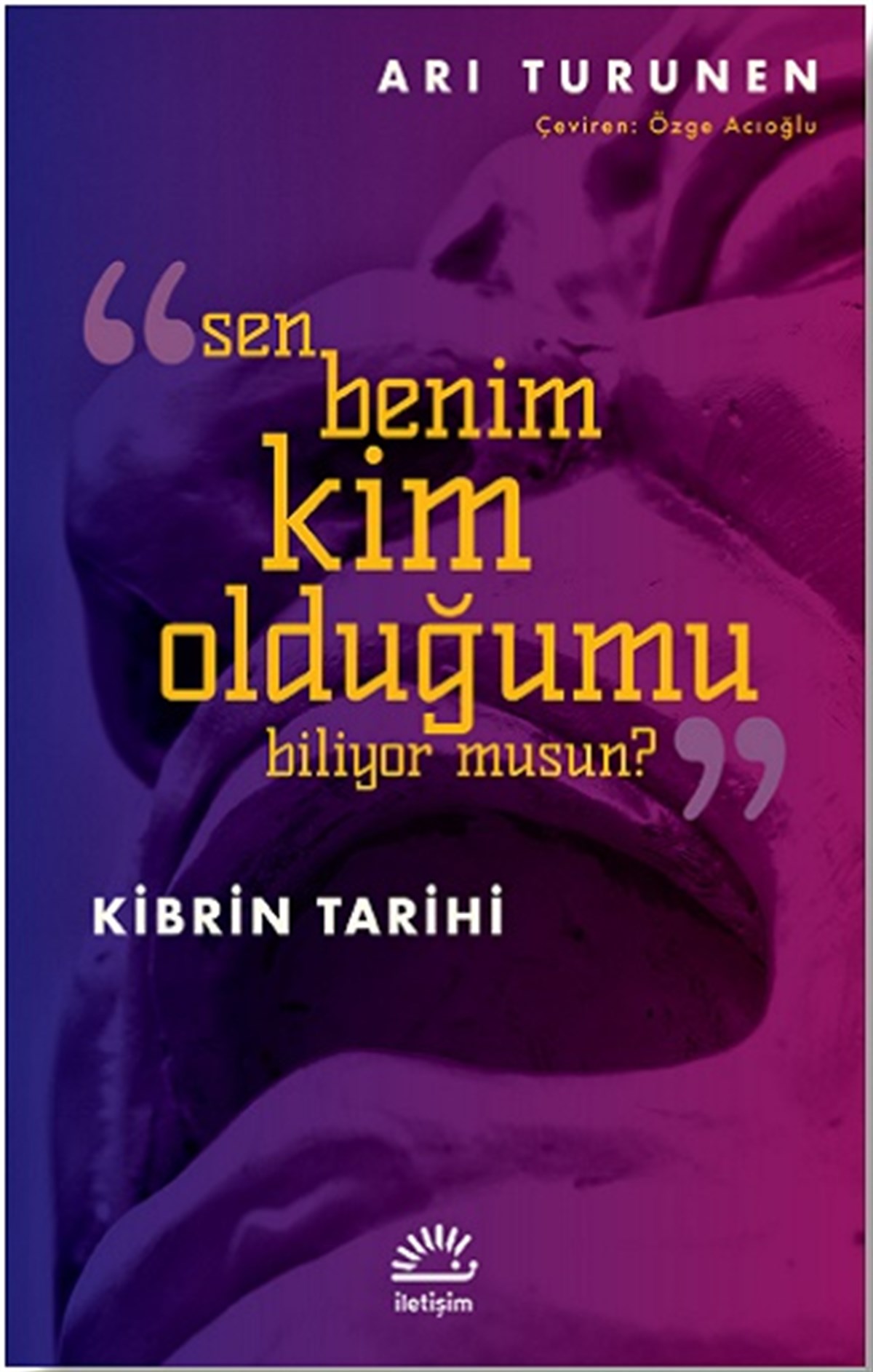 Kibrin Tarihi Sen Benim Kim Olduğumu Biliyor musun?