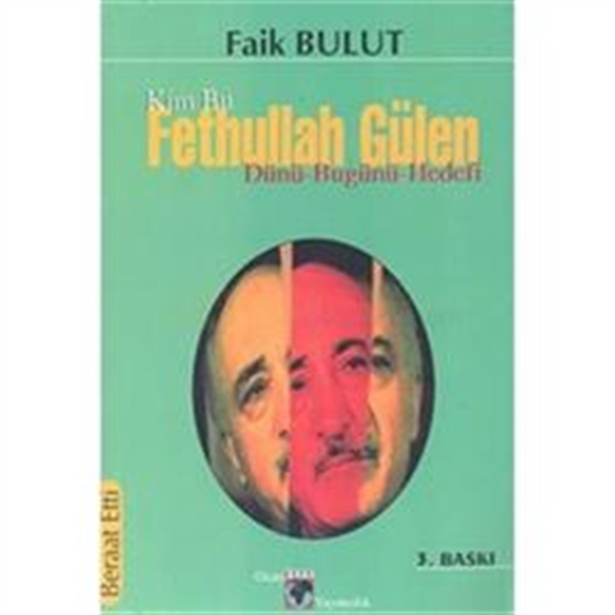 Kim Bu Fethullah Gülen Dünü - Bugünü - Hedefi