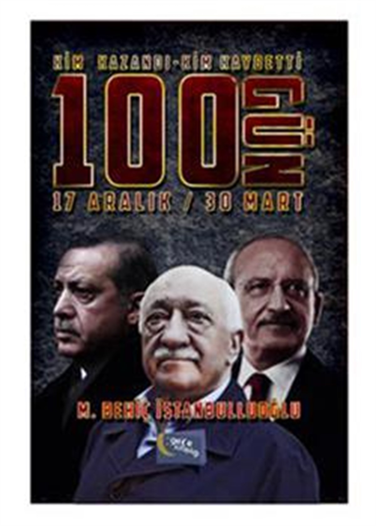 Kim Kazandı Kim Kaybetti - 100 Gün 17 Aralık-30 Mart