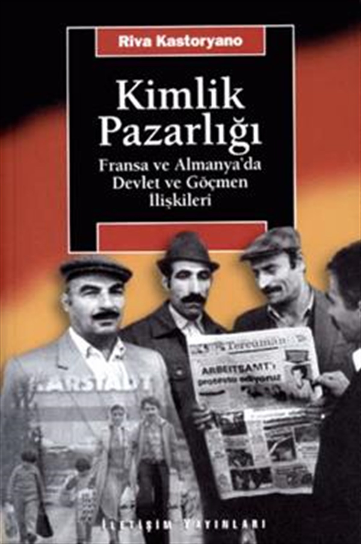 Kimlik Pazarlığı: Fransa ve Almanya'da Devlet ve Göçmen İlişkileri