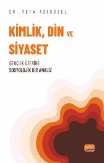 Kimlik,Din ve Siyaset - Gençlik Üzerine Sosyolojik Bir Analiz