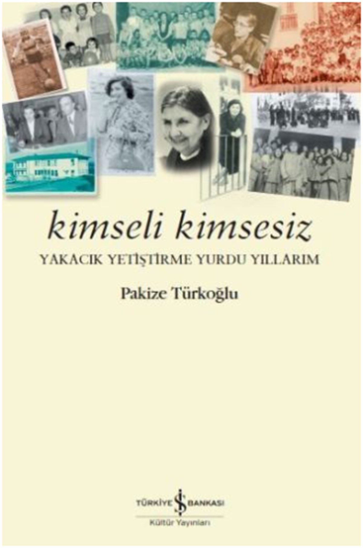 Kimseli Kimsesiz Yakacık Yetiştirme Yurdu Yıllarım
