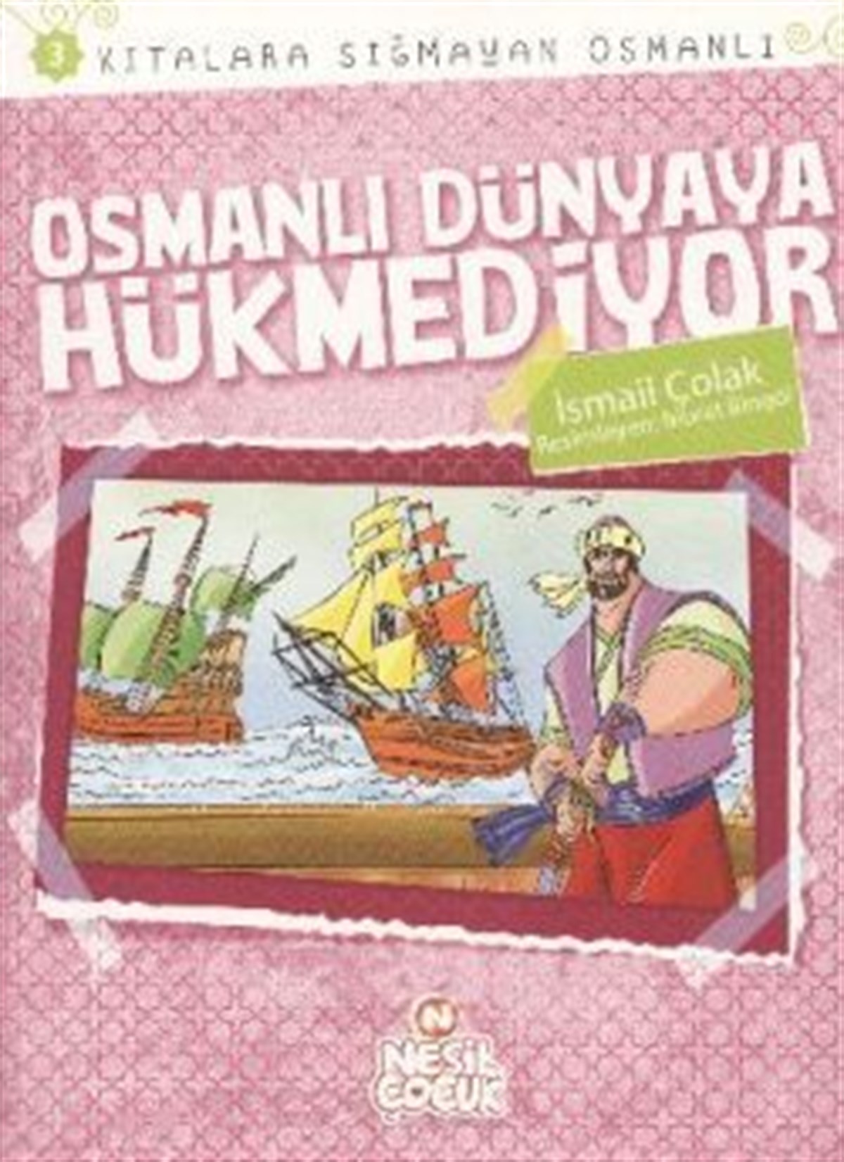 Kıtalara Sığmayan Osmanlı 3: Osmanlı Dünyaya Hükmediyor