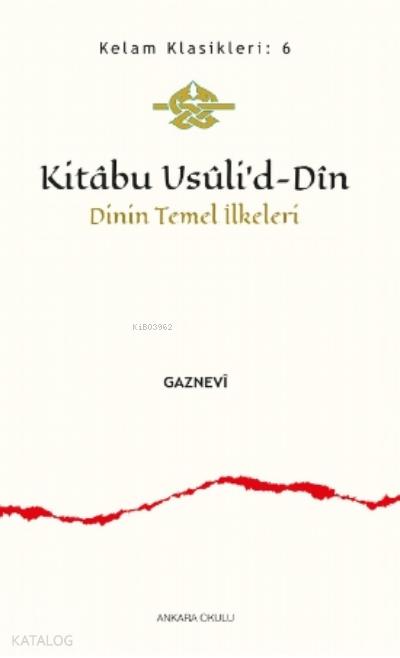 Kitâbu Usûli’d- Dîn;Dinin Temel İlkeleri