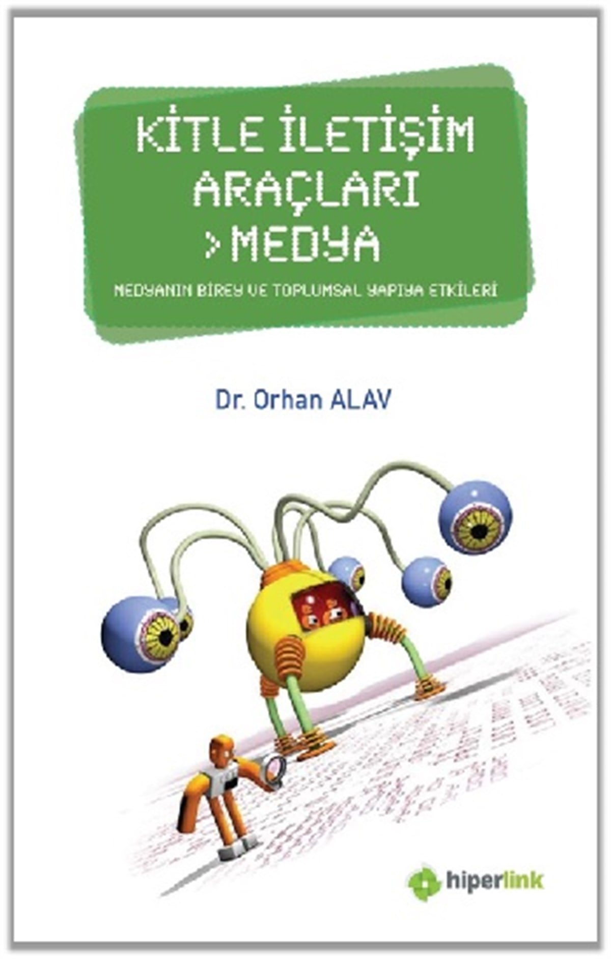Kitle İletişim Araçları ve Medya - Medyanın Birey ve Toplumsal Yapıya Etkileri