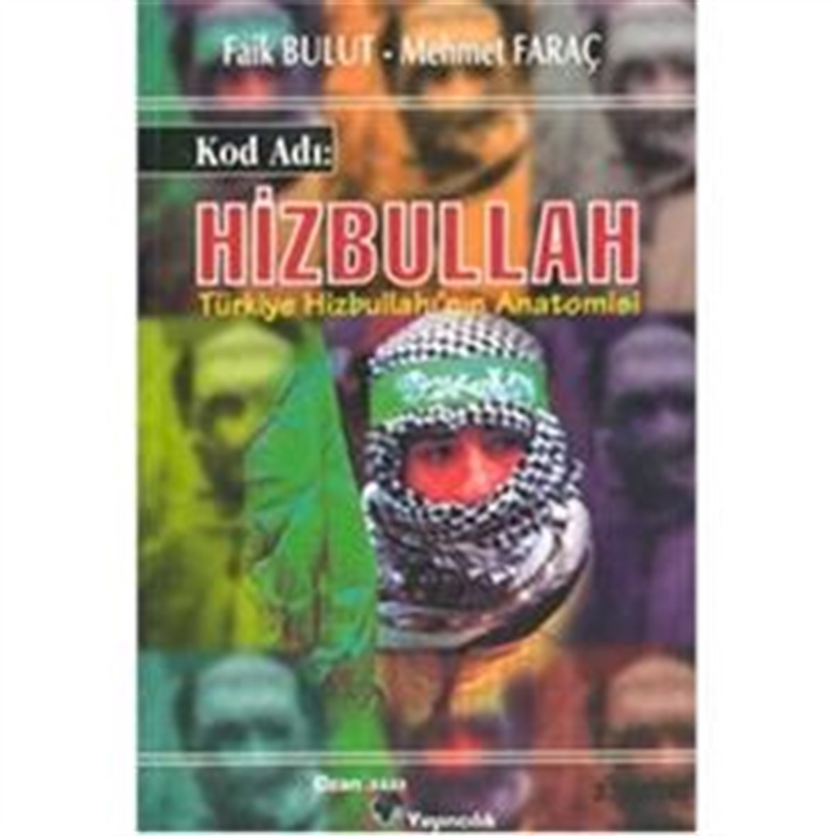 Kod Adı : Hizbullah Türkiye Hizbullahı’nın Anatomisi