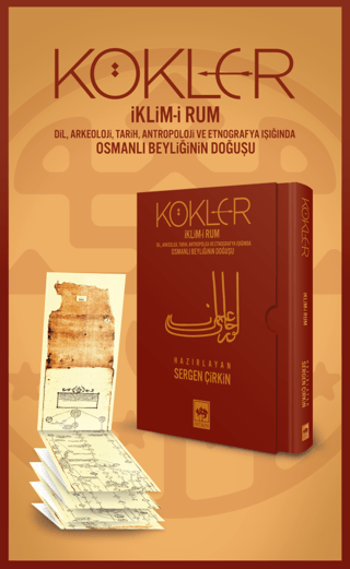 Kökler - İklim-i Rum - Dil, Arkeoloji, Tarih, Antropoloji ve Etnografya Işığında Osmanlı Beyliğinin Doğuşu (Ciltli - Kutulu)