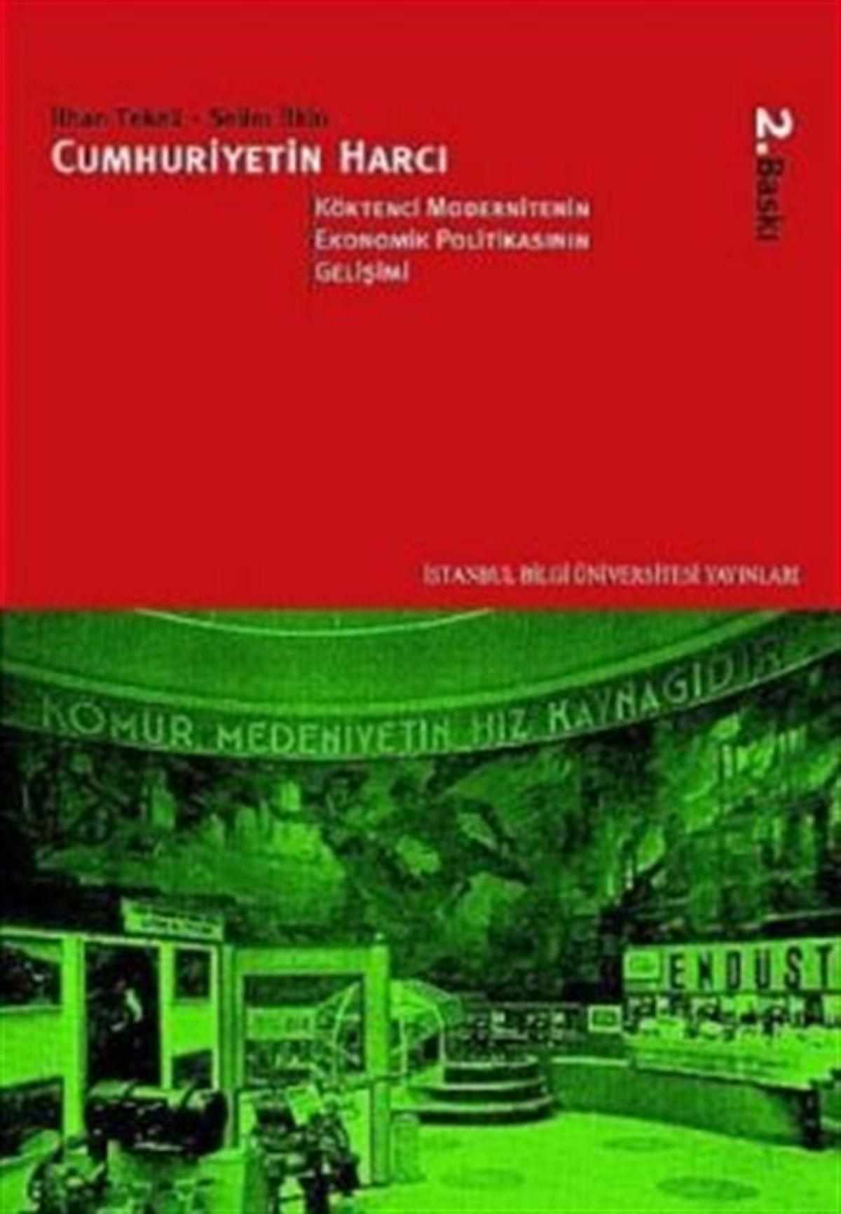 Köktenci Modernitenin Ekonomi Politikasının Gelişimi: Cumhuriyetin Harcı II