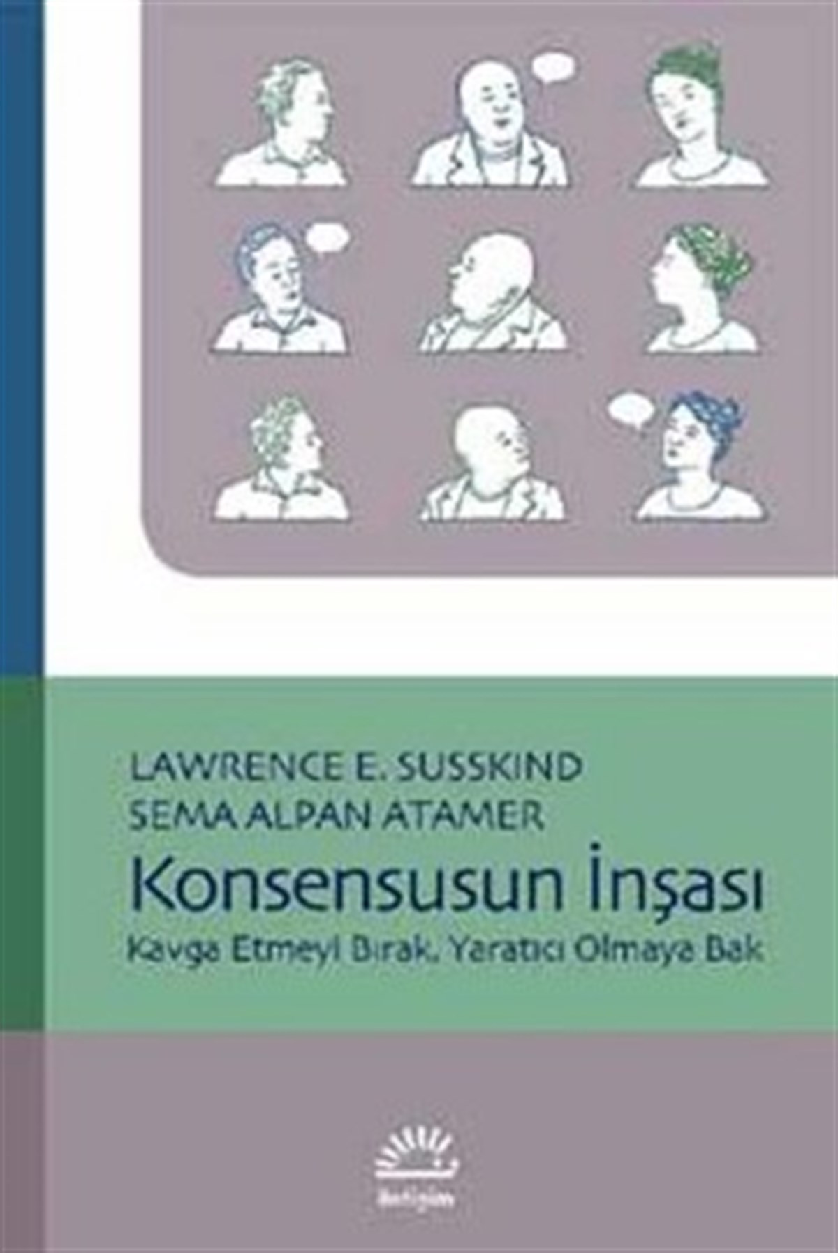 Konsensusun İnşası: Kavga Etmeyi Bırak, Yaratıcı Olmaya Bak