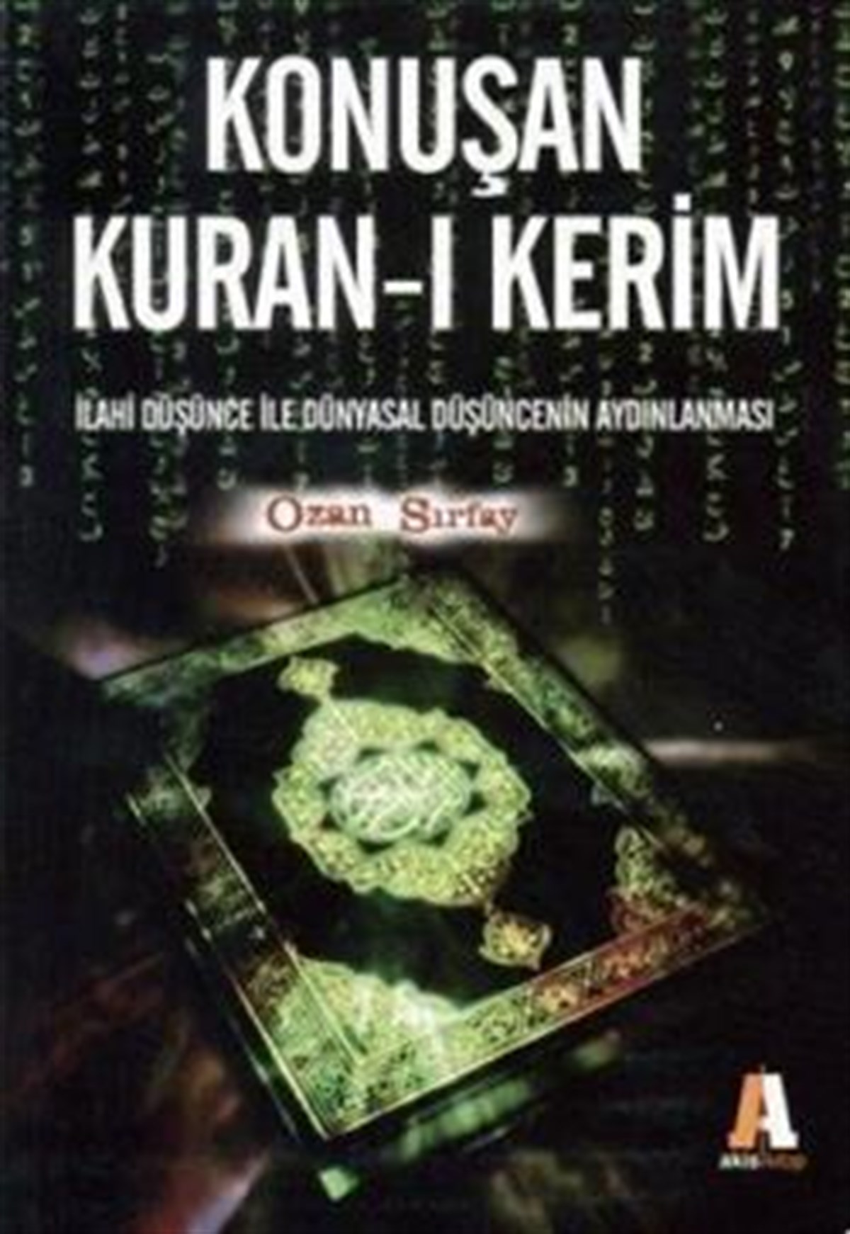 Konuşan Kuran-ı Kerim İlahi Düşünce ile Dünyasal Düşüncenin Aydınlanması