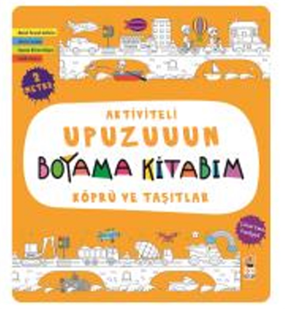 Köprü ve Taşıtlar - Aktiviteli Upuzuuun Boyama Kitabım