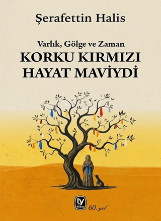 Korku Kırmızı Hayat Maviydi;Varlık, Gölge ve Zaman