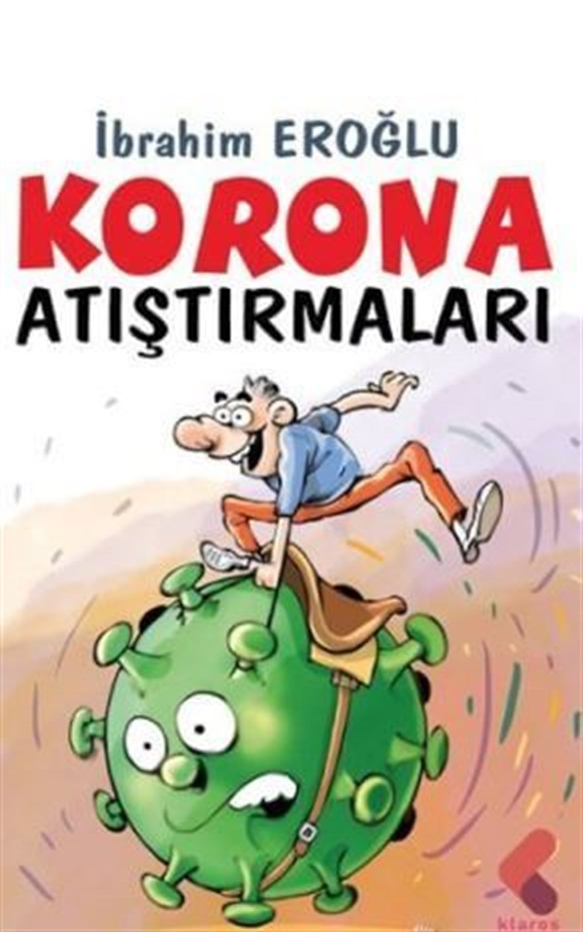 Korona Atıştırmaları , İbrahim Eroğlu , Klaros Yayınları , 9786257573658 ,
